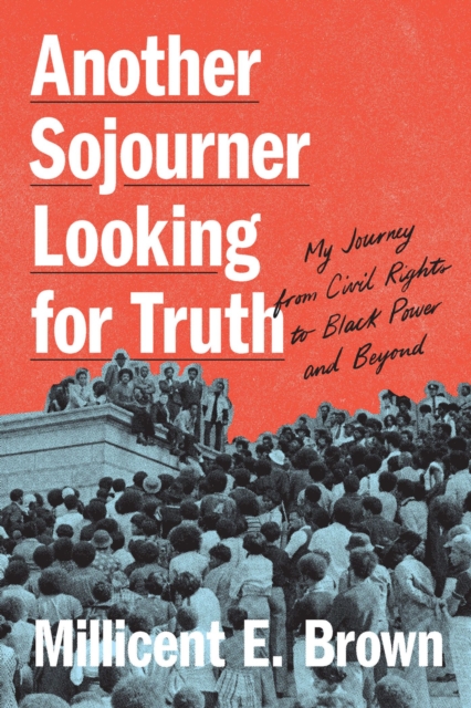 Another Sojourner Looking for Truth : My Journey from Civil Rights to Black Power and Beyond, Hardback Book