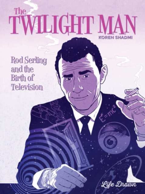 The Twilight Man : Rod Serling and the Birth of Television, Paperback / softback Book
