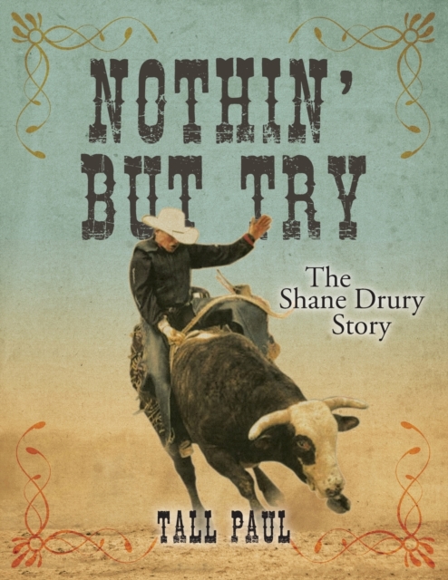 Nothin' But Try : The Shane Drury Story, Paperback / softback Book