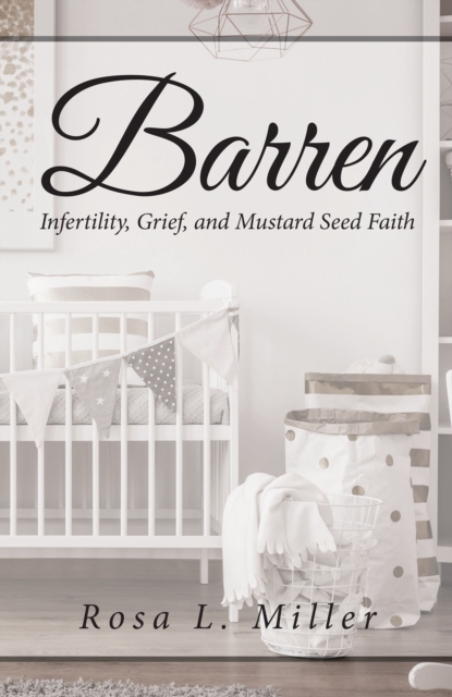 Barren : Infertility Grief and Mustard Seed Faith, EPUB eBook