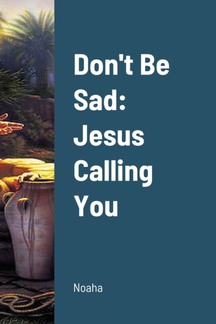 Don't Be Sad : Part (2) Jesus Calling You, Paperback / softback Book