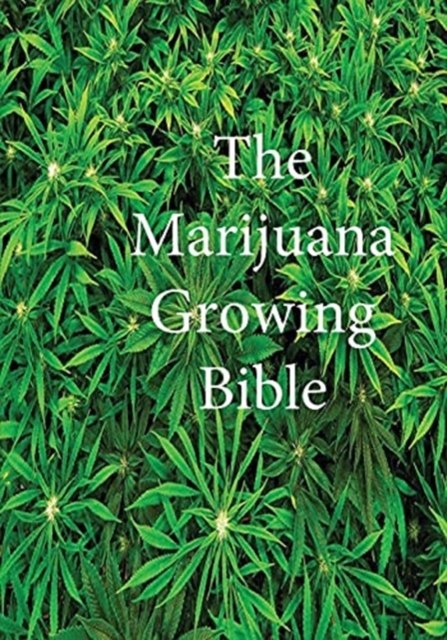The Marijuana Growing Bible, Paperback / softback Book