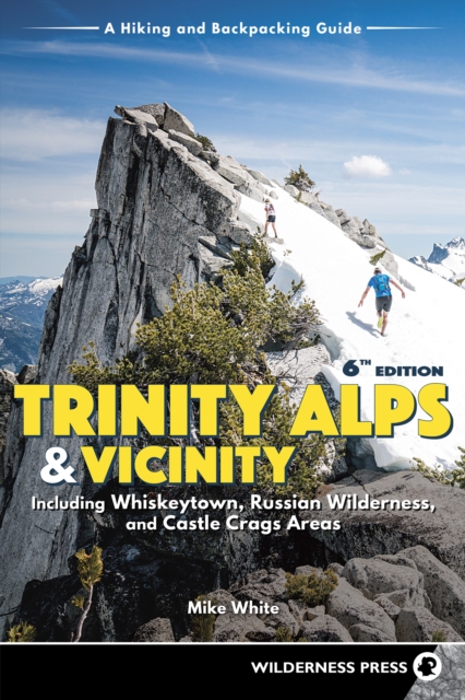 Trinity Alps & Vicinity: Including Whiskeytown, Russian Wilderness, and Castle Crags Areas : A Hiking and Backpacking Guide, Hardback Book