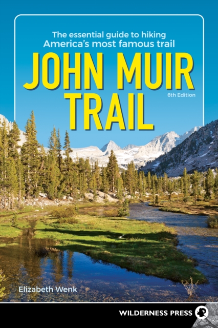 John Muir Trail : The Essential Guide to Hiking America's Most Famous Trail, EPUB eBook
