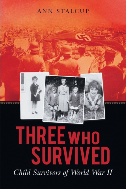 Three Who Survived : Child Survivors of World War II, Paperback / softback Book