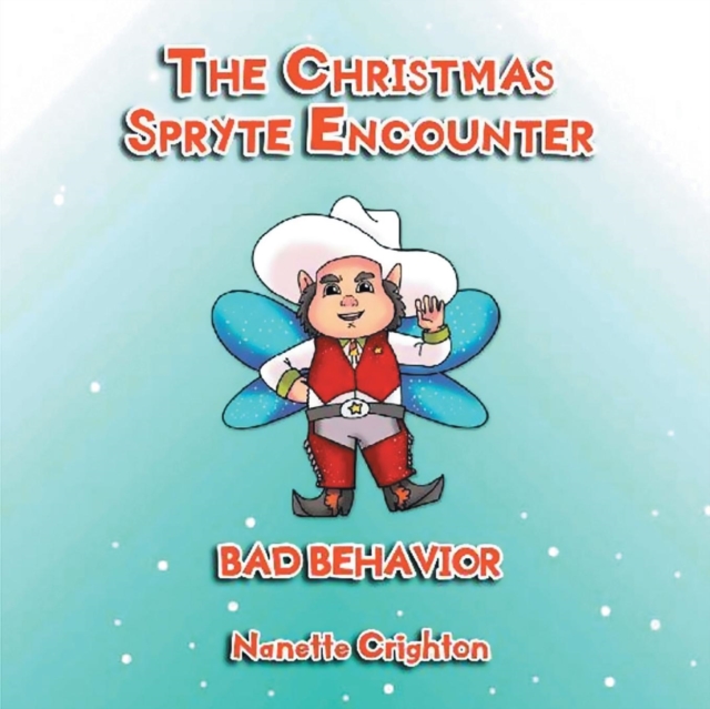 The Christmas Spryte Encounter : Bad Behavior, Paperback / softback Book