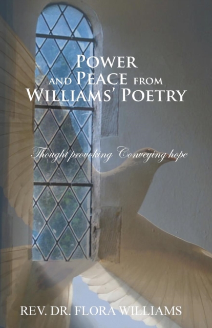 Power and Peace from Williams' Poetry : Thought Provoking Conveying Hope, Paperback / softback Book