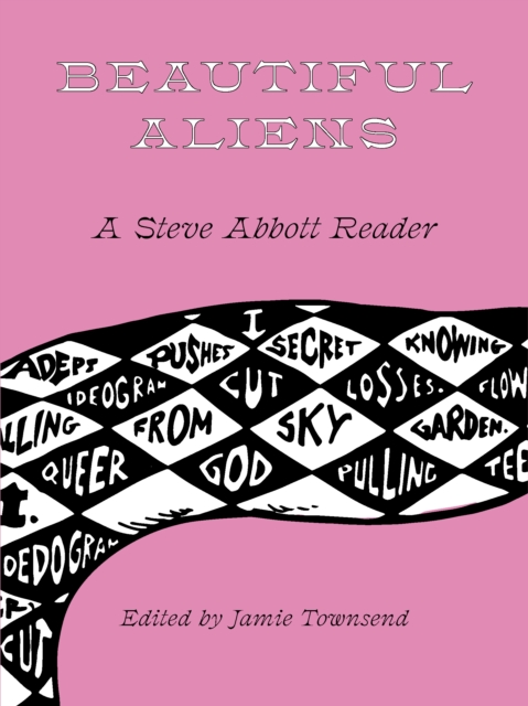 Beautiful Aliens : A Steve Abbott Reader, Paperback / softback Book