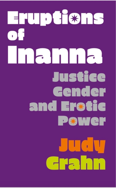 Eruptions of Inanna : Justice, Gender, and Erotic Power, EPUB eBook