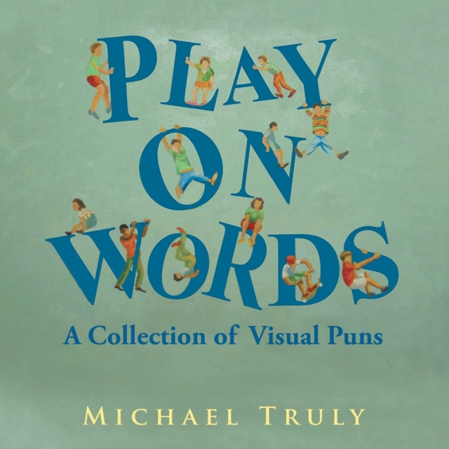 "Play on Words" : A Collection of Visual Puns, Paperback / softback Book