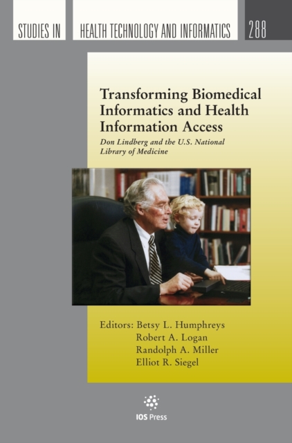 Transforming Biomedical Informatics and Health Information Access : Don Lindberg and the U.S. National Library of Medicine, Hardback Book