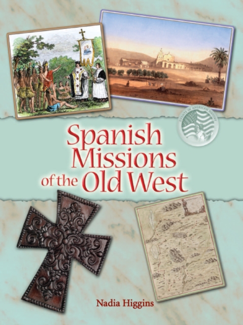 Spanish Missions : Forever Changing The People Of The Old West, EPUB eBook
