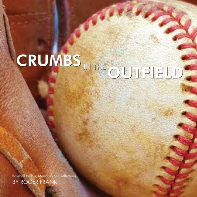 Crumbs in the Outfield, Paperback / softback Book