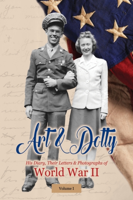Art & Dotty : His Diary, Their Letters & Photographs of World War II, Paperback / softback Book