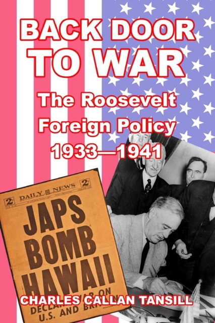Back Door to War : The Roosevelt Foreign Policy 1933-1941, Paperback / softback Book