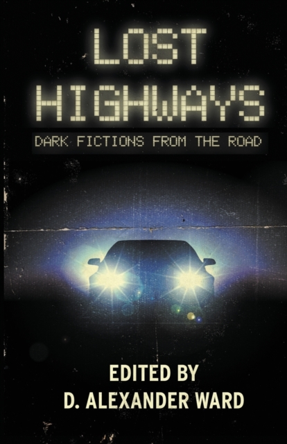 Lost Highways : Dark Fictions from the Road, Paperback / softback Book