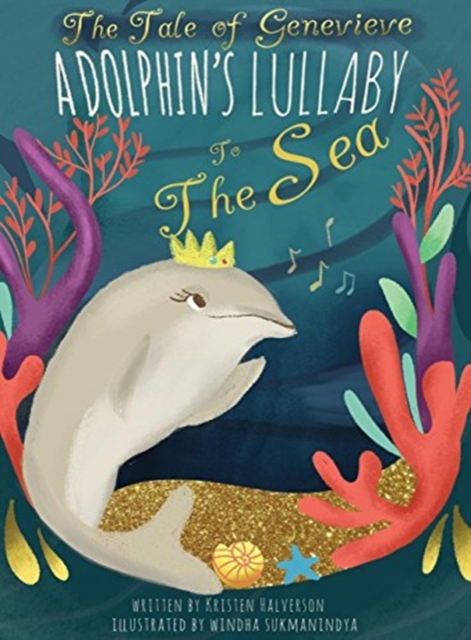The Tale of Genevieve : A Dolphin's Lullaby to the Sea, Hardback Book