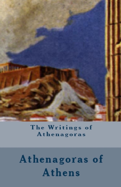 The Writings of Athenagoras, Paperback / softback Book