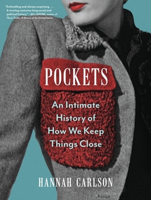 Pockets : An Intimate History of How We Keep Things Close, Hardback Book