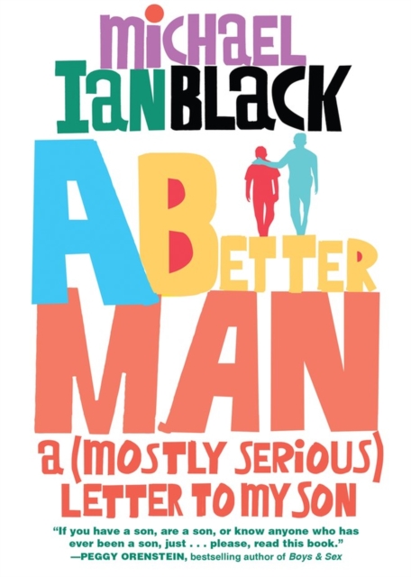 A Better Man : A (Mostly Serious) Letter to My Son, Paperback / softback Book