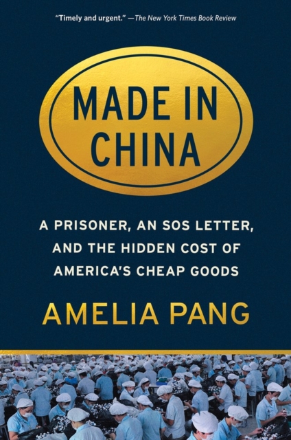 Made in China : A Prisoner, an SOS Letter, and the Hidden Cost of America's Cheap Goods, Paperback / softback Book