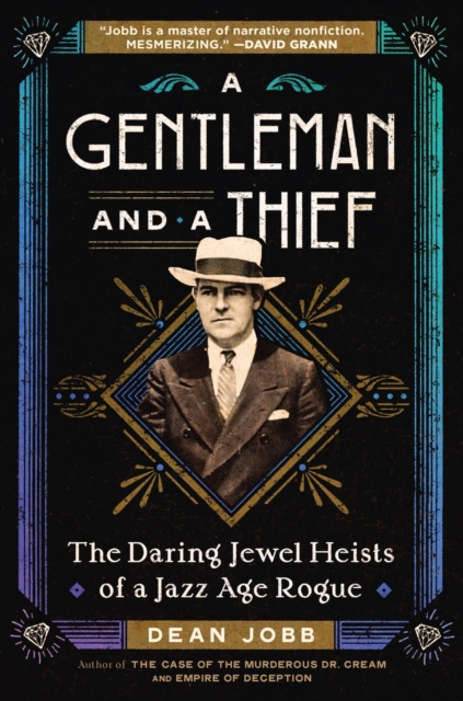 A Gentleman and a Thief : The Daring Jewel Heists of a Jazz Age Rogue, Hardback Book