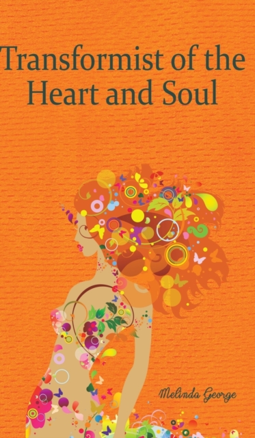 Transformist of the Heart and Soul, Hardback Book