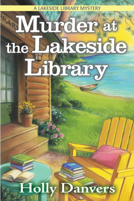 Murder At The Lakeside Library : A Lakeside Library Mystery, Hardback Book
