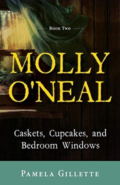 Molly O'Neal : Caskets, Cupcakes, and Bedroom Windows, Paperback / softback Book