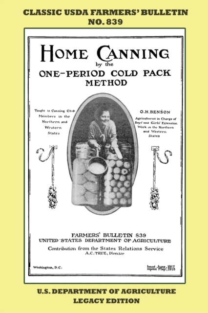 Home Canning By The One-Period Cold Pack Method (Legacy Edition) : Classic USDA Farmers' Bulletin No. 839, Paperback / softback Book