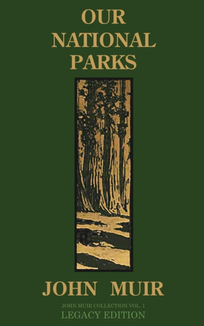 Our National Parks (Legacy Edition) : Historic Explorations Of Priceless American Treasures, Hardback Book