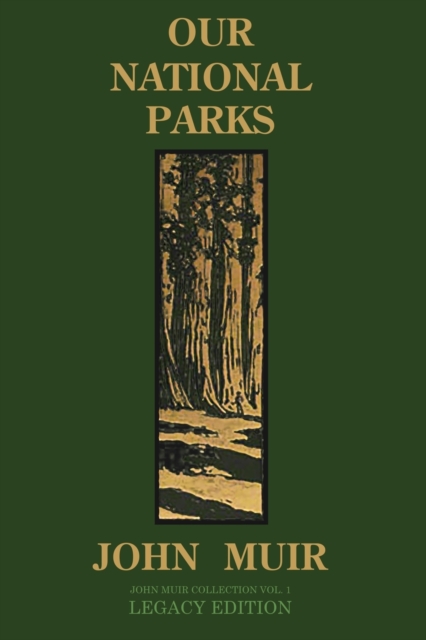 Our National Parks (Legacy Edition) : Historic Explorations Of Priceless American Treasures, Paperback / softback Book