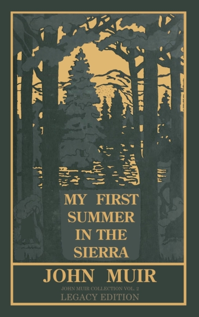 My First Summer In The Sierra (Legacy Edition) : Classic Explorations Of The Yosemite And California Mountains, Hardback Book