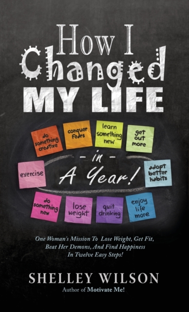 How I Changed My Life in a Year!, Hardback Book