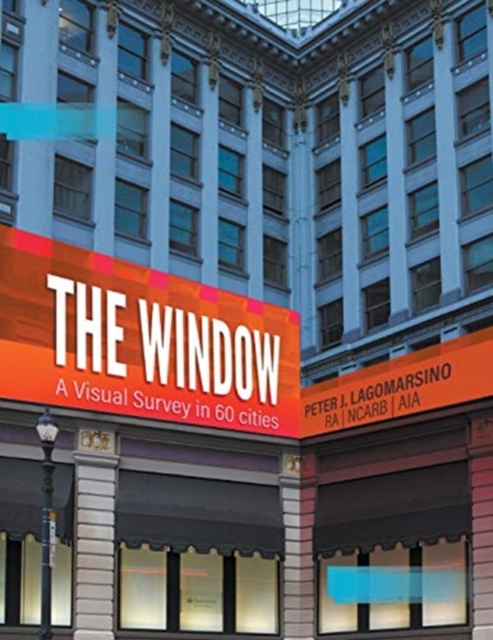 The Window : A Visual Survey in 60 Cities, Paperback / softback Book