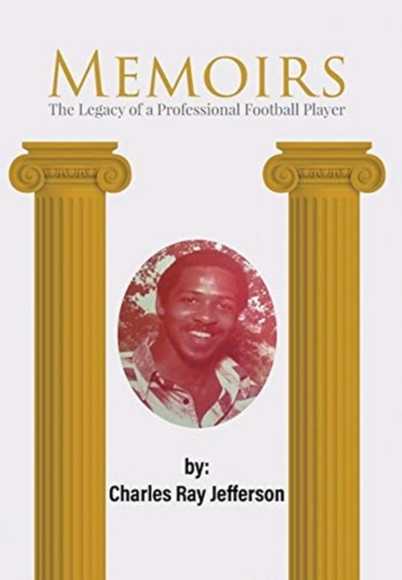 Memoirs : The Legacy of a Professional Football Player, Hardback Book