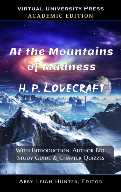 At the Mountains of Madness (Academic Edition : With Introduction, Author Bio, Study Guide & Chapter Quizzes, Hardback Book