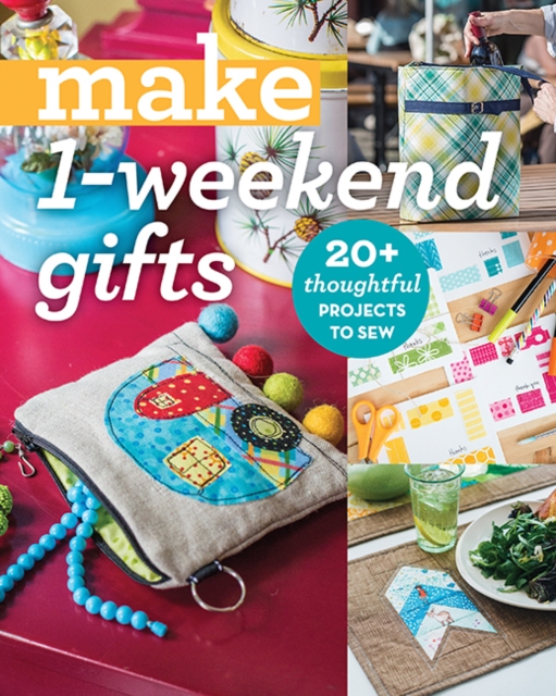 Make 1-Weekend Gifts : 20+ Thoughtful Projects to Sew, Paperback / softback Book