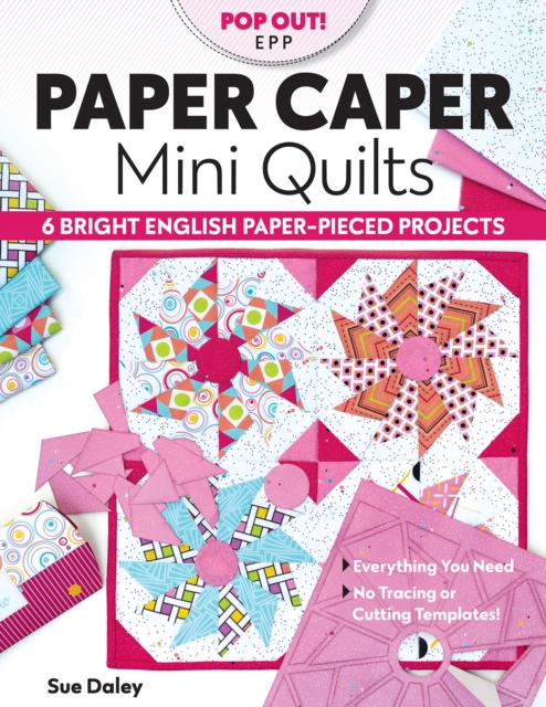 Paper Caper Mini Quilts : 6 Bright English Paper-Pieced Projects; Everything You Need, No Tracing or Cutting Templates!, Paperback / softback Book