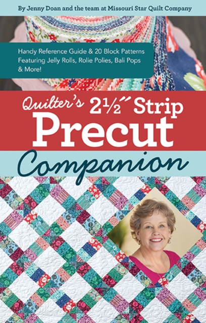 Quilter’s 2-1/2? Strip Precut Companion : Handy Reference Guide & 20+ Block Patterns Featuring Jelly Rolls, Rolie Polies, Bali Pops & More, Spiral bound Book