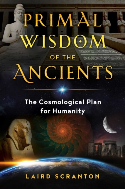 Primal Wisdom of the Ancients : The Cosmological Plan for Humanity, Paperback / softback Book