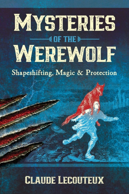 Mysteries of the Werewolf : Shapeshifting, Magic, and Protection, EPUB eBook