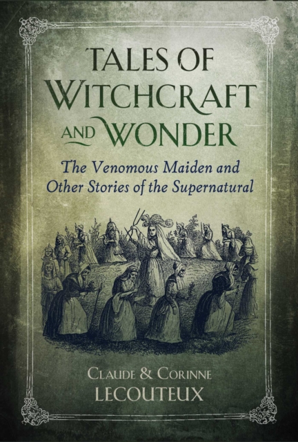 Tales of Witchcraft and Wonder : The Venomous Maiden and Other Stories of the Supernatural, Hardback Book