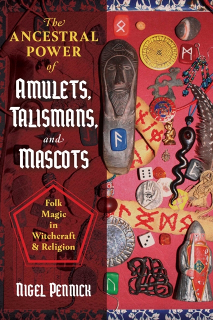 The Ancestral Power of Amulets, Talismans, and Mascots : Folk Magic in Witchcraft and Religion, Paperback / softback Book