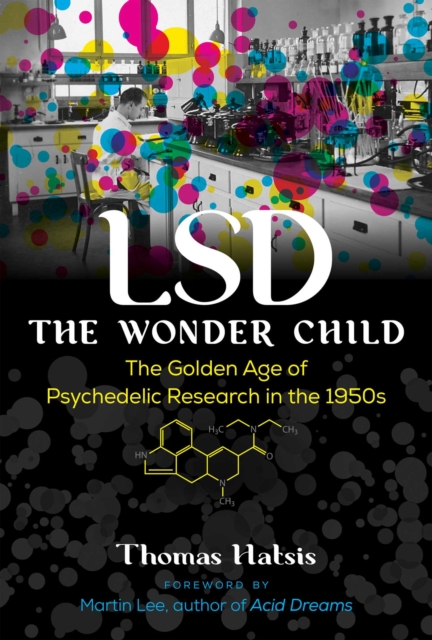 LSD - The Wonder Child : The Golden Age of Psychedelic Research in the 1950s, EPUB eBook