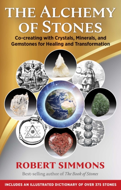 The Alchemy of Stones : Co-creating with Crystals, Minerals, and Gemstones for Healing and Transformation, Paperback / softback Book