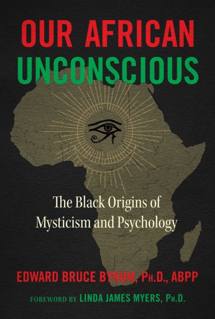 Our African Unconscious : The Black Origins of Mysticism and Psychology, EPUB eBook
