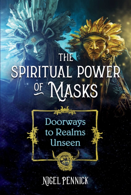 The Spiritual Power of Masks : Doorways to Realms Unseen, EPUB eBook