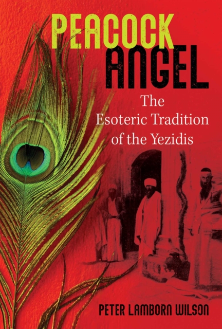 Peacock Angel : The Esoteric Tradition of the Yezidis, EPUB eBook