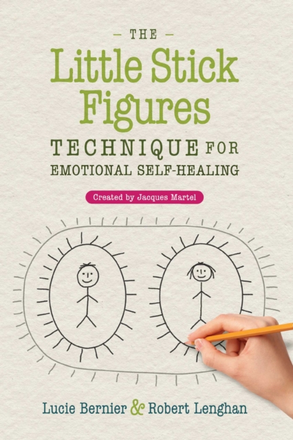 The Little Stick Figures Technique for Emotional Self-Healing : Created by Jacques Martel, Paperback / softback Book